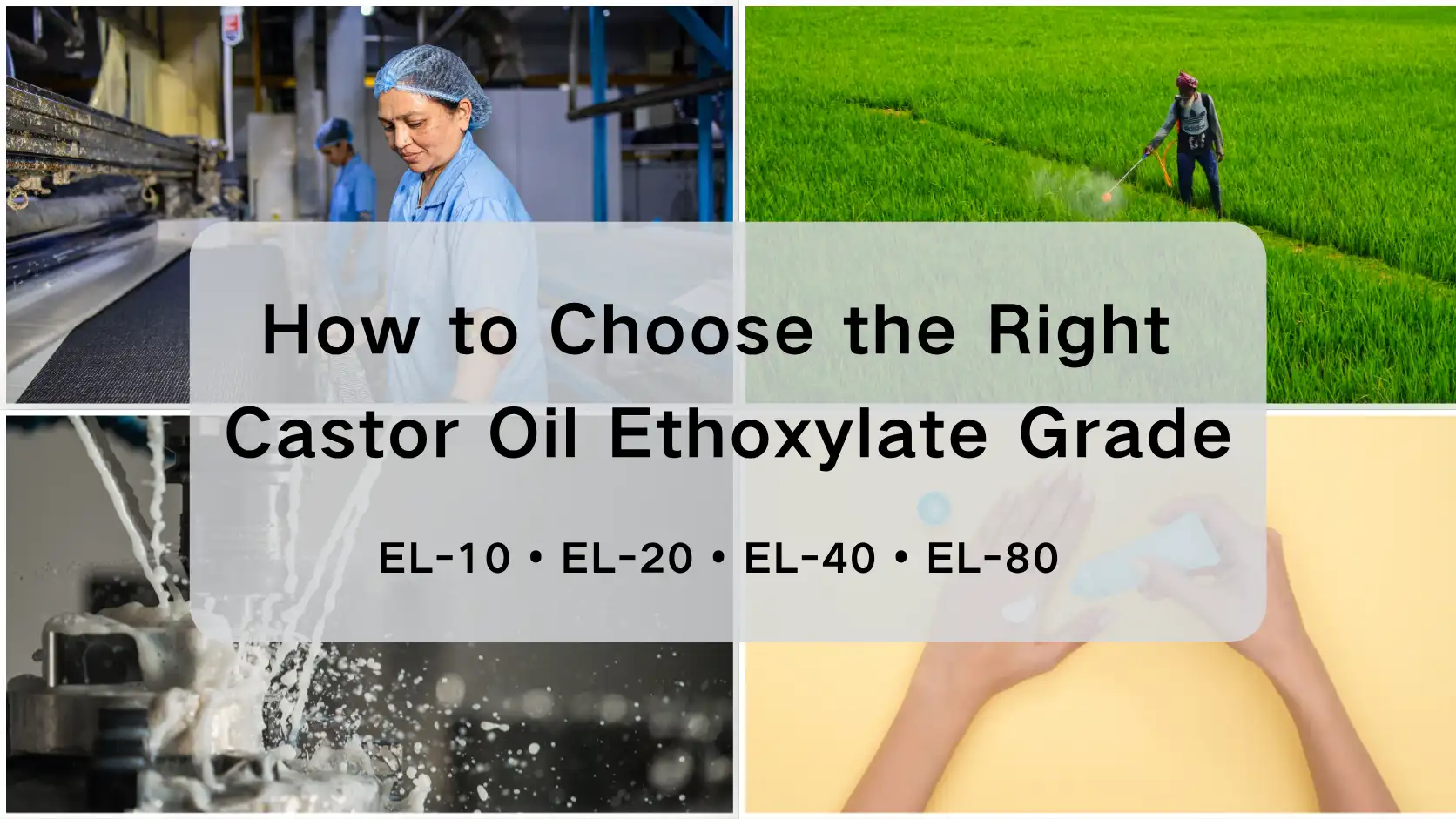 De EL-10 ĝis EL-80: Kiel Etoxylation Affects Castor Oil Etoxylate Grade Selection